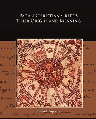 bokomslag Pagan-Christian Creeds Their Origin and Meaning