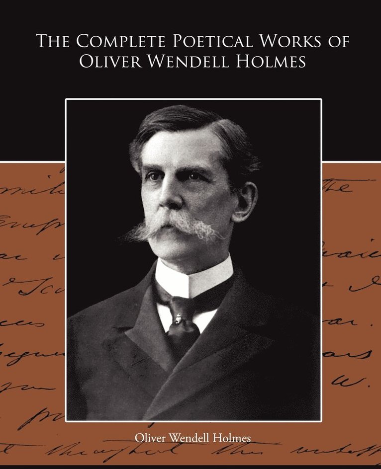 Oliver Wendell Holmes - Complete Poetical Works of Oliver Wendell Holmes, Häftad