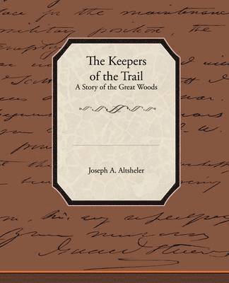 Keepers of the Trail a Story of the Great Woods
