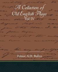 bokomslag Collection Of Old English Plays Vol IV