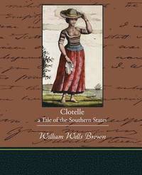 bokomslag Clotelle - A Tale of the Southern States