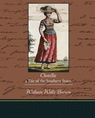 Clotelle - A Tale of the Southern States 1