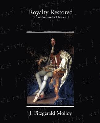 Royalty Restored or London under Charles II 1