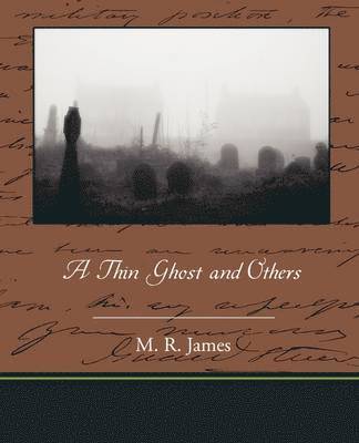M R (Montague Rhodes) James - Thin Ghost and Others, Häftad