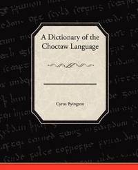 bokomslag A Dictionary of the Choctaw Language