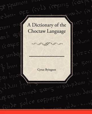 A Dictionary of the Choctaw Language 1