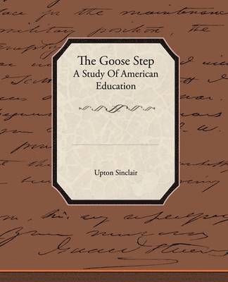 Goose Step A Study Of American Education