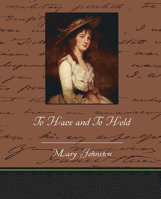 Mary Johnston - To Have and To Hold, Häftad