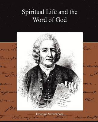 Emanuel Swedenborg - Spiritual Life and the Word of God, Häftad
