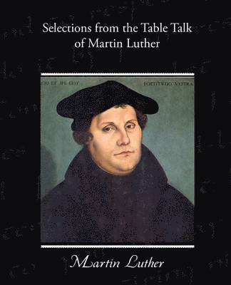 bokomslag Selections from the Table Talk of Martin Luther