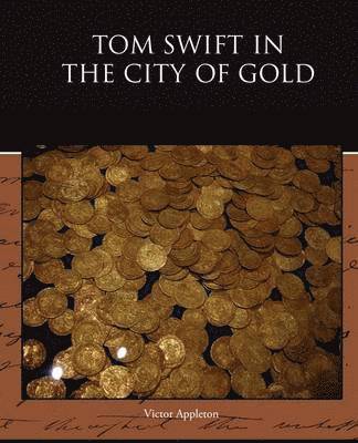 Victor Appleton, II Appleton, Victor, Victor Ii Appleton - Tom Swift in the City of Gold, Häftad
