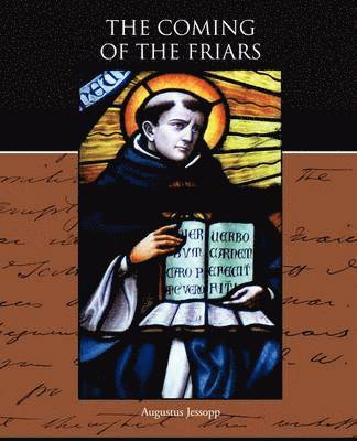 Augustus Jessopp - Coming of the Friars, Häftad