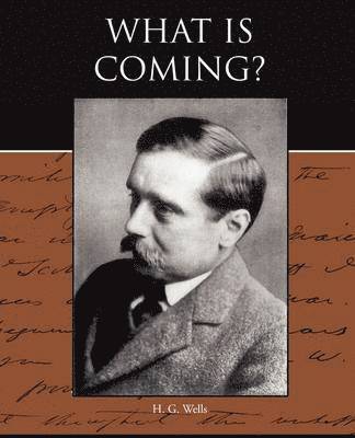 H G Wells, H. G. Wells - What is Coming?, Häftad