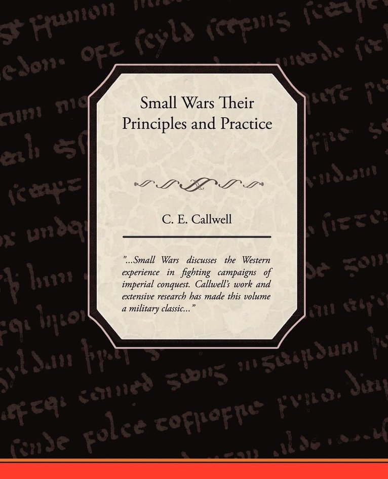 Small Wars Their Principles and Practice 1