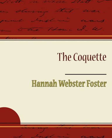 Hannah Webster Foster - Coquette, Häftad