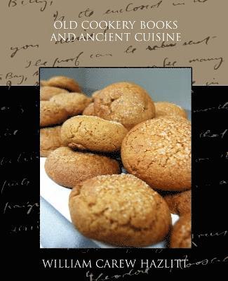 Old Cookery Books and Ancient Cuisine 1