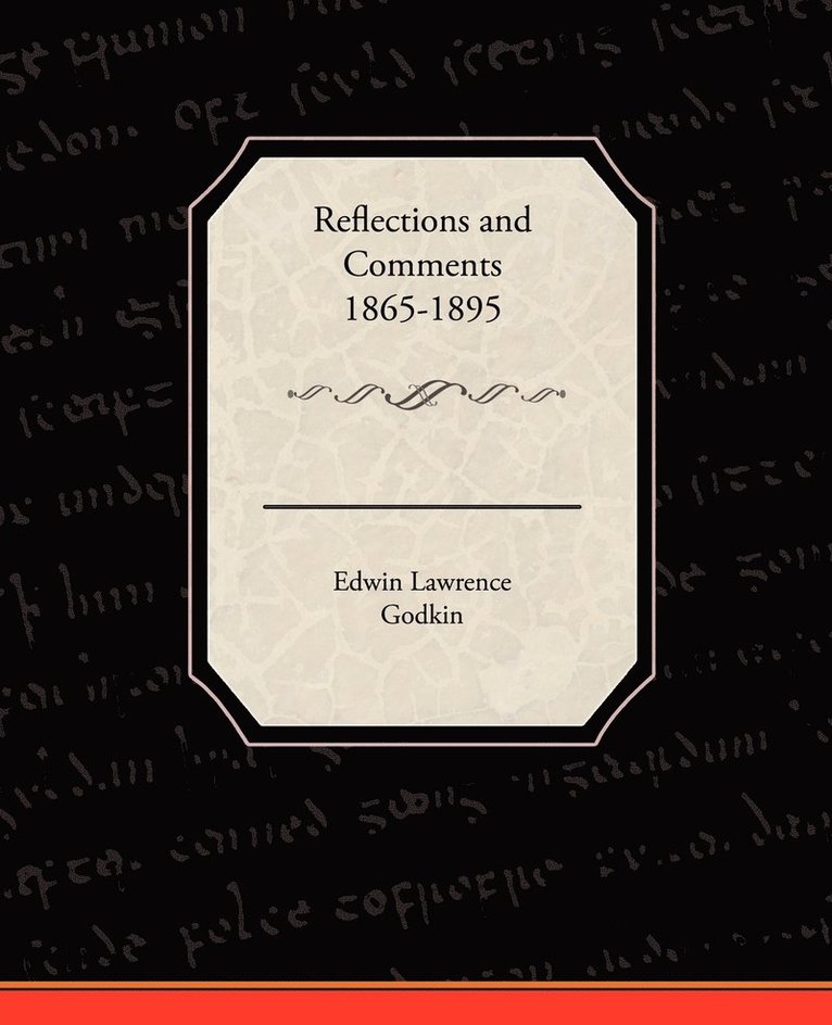 Edwin Lawrence Godkin - Reflections and Comments 1865-1895, Häftad
