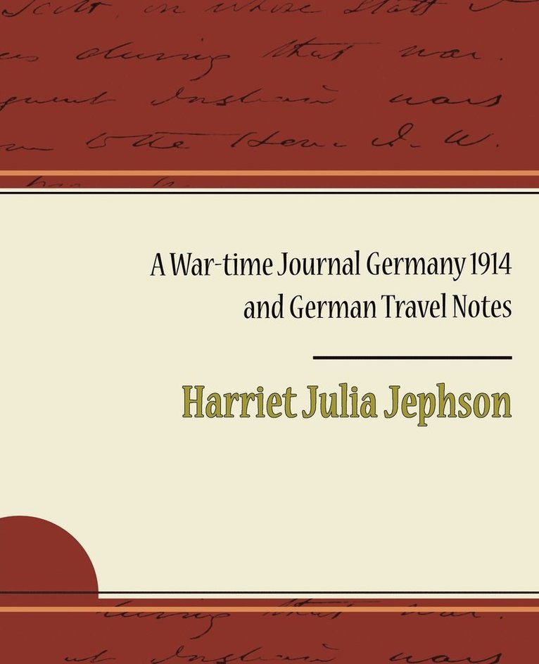 A War-Time Journal Germany 1914 and German Travel Notes 1