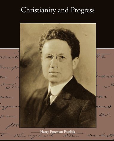 Harry Emerson Fosdick - Christianity and Progress, Häftad