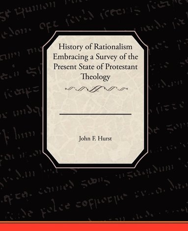 bokomslag History of Rationalism Embracing a Survey of the Present State of Protestant Theology