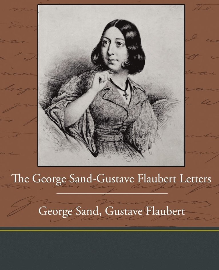 The George Sand-Gustave Flaubert Letters 1