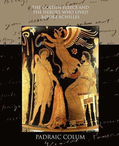 bokomslag Golden Fleece and the Heroes who Lived Before Achilles