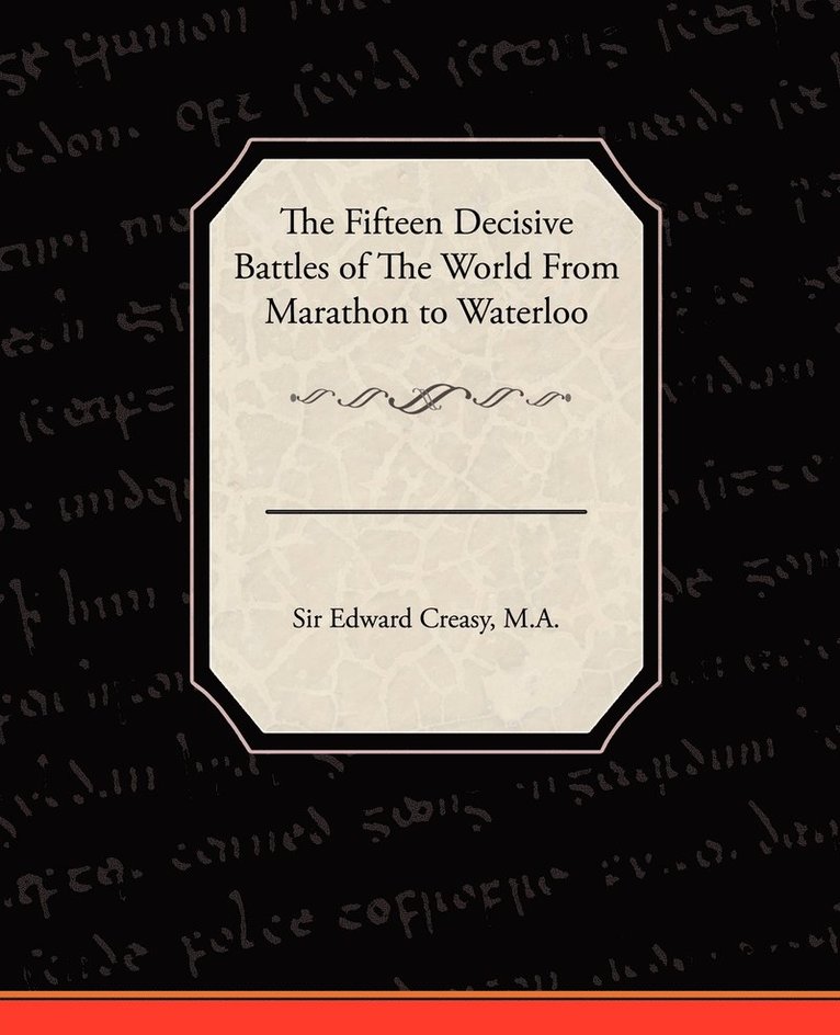 The Fifteen Decisive Battles of the World from Marathon to Waterloo 1