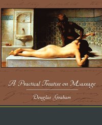 bokomslag A Practical Treatise on Massage