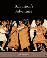 bokomslag Balaustion's Adventure
