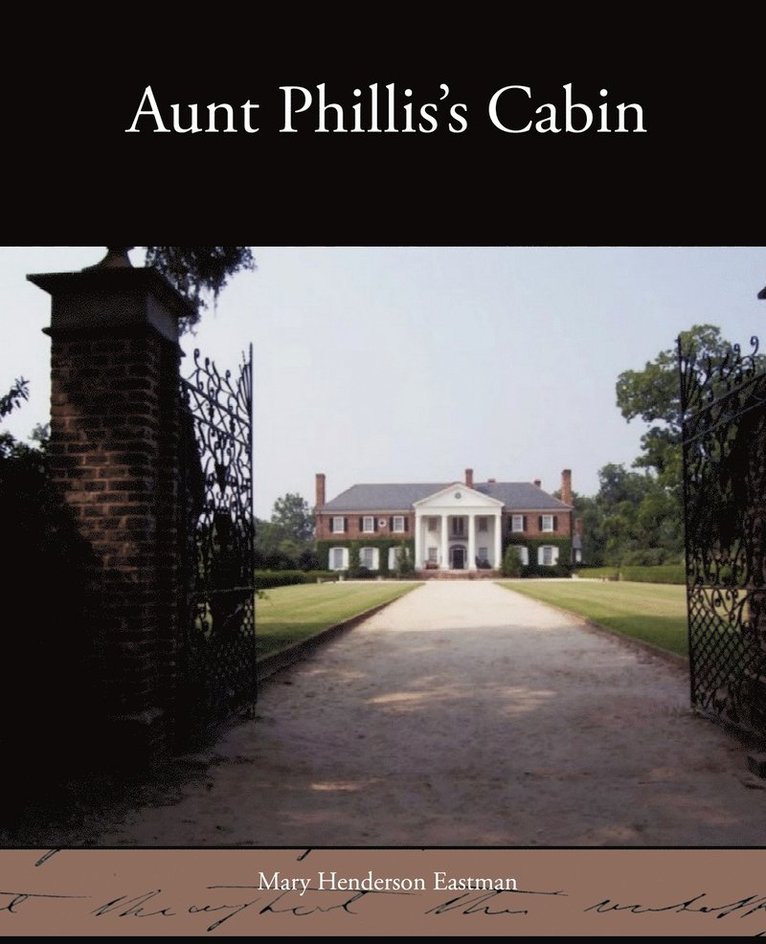 Aunt Phillis's Cabin 1