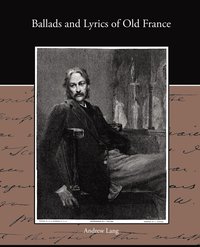 bokomslag Ballads and Lyrics of Old France