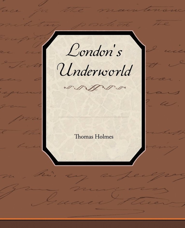 Thomas Holmes - London's Underworld, Häftad