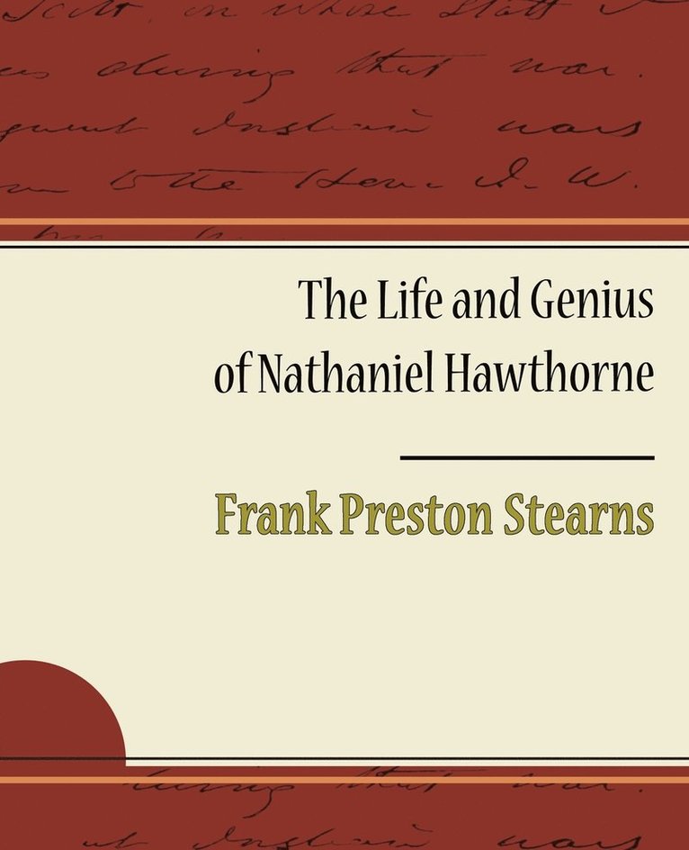 Frank Preston Stearns - Life and Genius of Nathaniel Hawthorne, Häftad