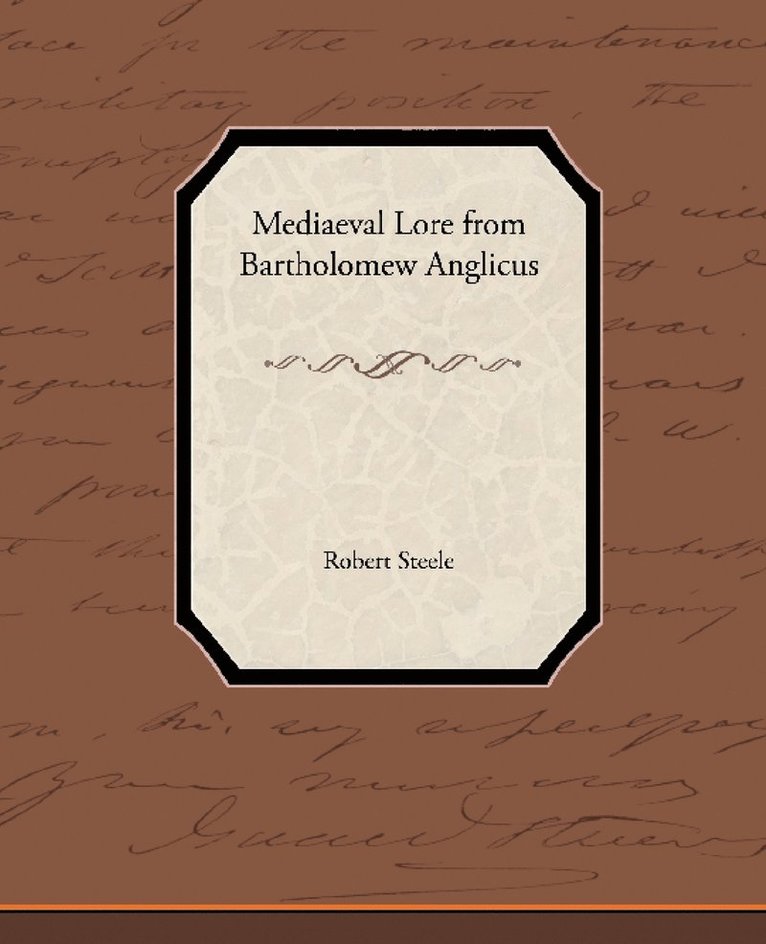 Robert Steele - Mediaeval Lore from Bartholomew Anglicus, Häftad