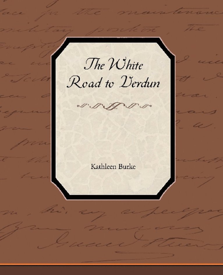 Kathleen Burke - White Road to Verdun, Häftad