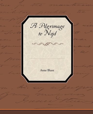 Anne Blunt - Pilgrimage to Nejd, Häftad