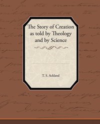 bokomslag Story of Creation as Told by Theology and by Science