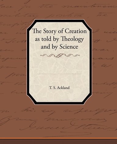 bokomslag The Story of Creation as Told by Theology and by Science