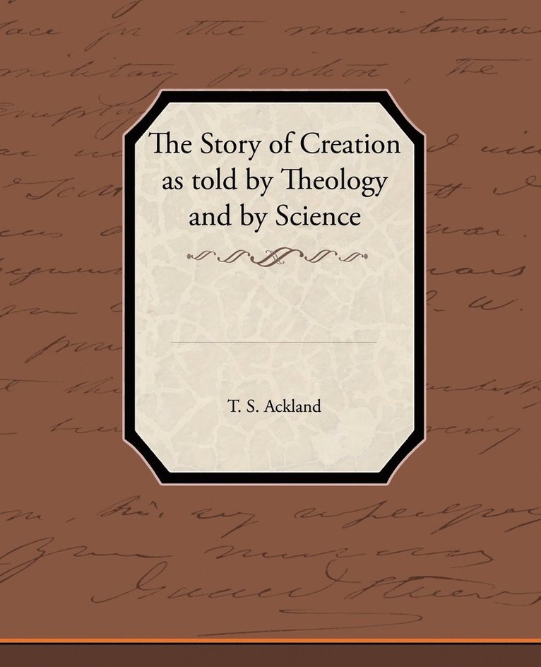 The Story of Creation as Told by Theology and by Science 1