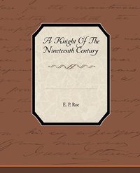 bokomslag A Knight of the Nineteenth Century