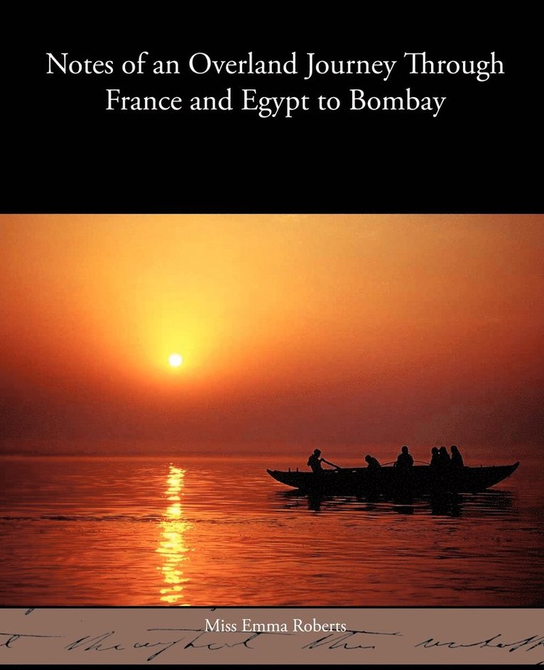 Emma Roberts, Miss Emma Roberts - Notes of an Overland Journey Through France and Egypt to Bombay, Häftad