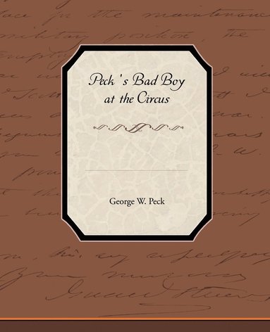 George W Peck - Peck S Bad Boy at the Circus, Häftad