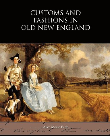 bokomslag Customs and Fashions in Old New England