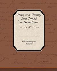 bokomslag Notes on a Journey from Cornhill to Grand Cairo
