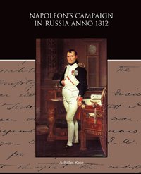 bokomslag Napoleon s Campaign in Russia Anno 1812