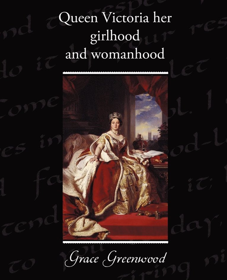 Grace Greenwood - Queen Victoria Her Girlhood and Womanhood, Häftad