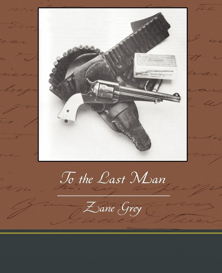 Zane Grey - To the Last Man, Häftad