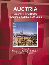 bokomslag Austria Mineral, Mining Sector Investment and Business Guide Volume 1 Minerals and Raw Materials
