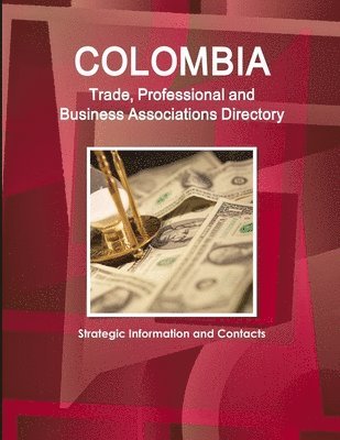 bokomslag Colombia Trade, Professional and Business Associations Directory - Strategic Information and Contacts