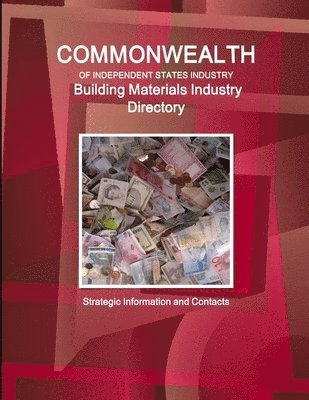 bokomslag Commonwealth of Independent States industry. Building Materials Industry Directory - Strategic Information and Contacts